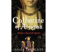 Catherine of Aragon: Henry's Spanish Queen