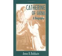 Catherine of Siena: A Biography