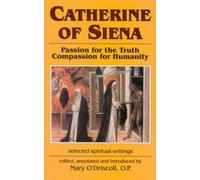 Catherine of Siena: Passion for the Truth, Compassion for Humanity