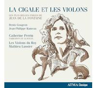 Catherine Perrin / Les Violons du Roy / Mathieu Lussier - Jean de La Fontaine: La Cigale Et Les Violons