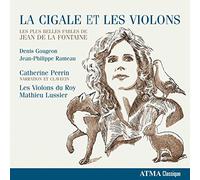 Catherine Perrin / Les Violons du Roy / Mathieu Lussier - Jean de La Fontaine: La Cigale Et Les Violons