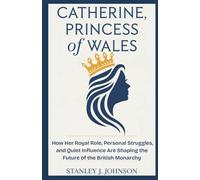 Catherine, Princess of Wales: How Her Royal Role, Personal Struggles, and Quiet Influence Are Shaping the Future of the British Monarchy