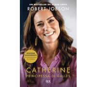 Catherine, principessa di Galles. Nuova ediz. (BUR Varia)