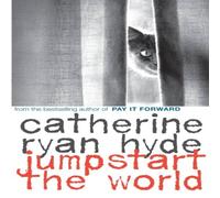 Catherine Ryan Hyde Jumpstart the World N/A Book Catherine Ryan Hyde Multicolor