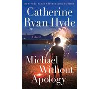 Catherine Ryan Hyde Michael Without Apology Hardback Book Catherine Ryan Hyde Multicolor