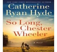 Catherine Ryan Hyde So Long, Chester Wheeler Hardback Book Catherine Ryan Hyde Multicolor