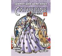 Catherine the Great: A Graphic Novel: 4 (Women Who Were Kings (a Graphic Novel Series))