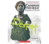 Catherine the Great: Empress of Russia (A Wicked History)