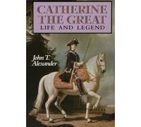 Catherine the Great – Life and Legend – Oxford Lives – Oxford University Press