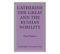 Catherine the Great Russian Nobilty: A Study Based on the Materials of the Legislative Commission of 1767