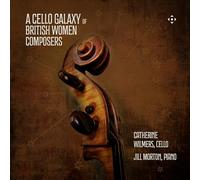 Catherine Wilmers; Jill Morton - A Cello Galaxy of British Women Composers