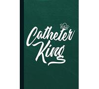 Catheter King: Funny Urologist Notebook, Graduation Journal Notebook for Notes, as a Planner or Journaling