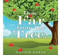 Cathie Earle How Far from the Tree? Paperback Book Cathie Earle Multicolor