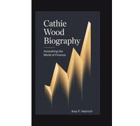 CATHIE WOOD BIOGRAPHY: Innovating the World of Finance