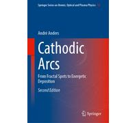 Cathodic Arcs : From Fractal Spots to Energetic Deposition