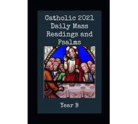 Catholic 2021 Daily Mass Readings and Psalms. Year B. Liturgy of the Word.