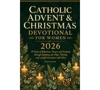 Catholic Advent & Christmas Devotional for Women 2026: 39 Days of Reflections, Prayers, and Scripture through Epiphany, for Hope, Waiting, and a Joyful Encounter with Mary