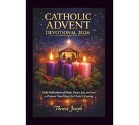 Catholic Advent Devotional 2026: Daily Reflections of Hope, Peace, Joy, and Love to Prepare Your Heart for Christ’s Coming