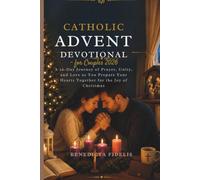 Catholic Advent Devotional for Couples 2026: A 26-Day Journey of Prayer, Unity, and Love as You Prepare Your Hearts Together for the Joy of Christmas