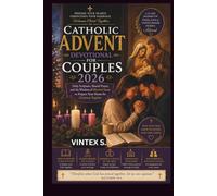 Catholic Advent Devotional for Couples 2026: Daily Scripture, Shared Prayer, and the Wisdom of Married Saints to Prepare Your Home for Christmas Together