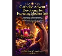 Catholic Advent Devotional for Expecting Mothers 2026: daily prayers, scripture meditations, and spiritual reflections for catholic mothers awaiting both the christ child and their own