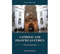Catholic and Franciscan Ethics: The Essentials