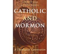 Catholic and Mormon: A Theological Conversation