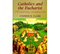 Catholic and the Eucharist: A Scriptural Introduction