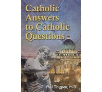 Catholic Answers to Catholic Questions