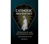 Catholic Apologetics: Witnessing to and Defending the Faith