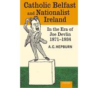 Catholic Belfast and Nationalist Ireland in the Era of - HardBack NEW Hepburn,