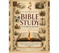 Catholic Bible Study Companion: A Book-by-Book Guide to All 73 Books of Scripture with Key Passages, Biblical Themes, Salvation History, and Catholic Teaching