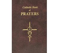 Catholic Book of Prayers: Popular Catholic Prayers Arranged for Everyday Use [Paperback]