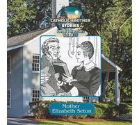 Catholic Brother Stories: Mother Elizabeth Seton