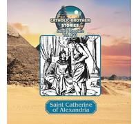 Catholic Brother Stories: Saint Catherine of Alexandria