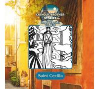 Catholic Brother Stories: Saint Cecilia