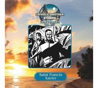 Catholic Brother Stories: Saint Francis Xavier