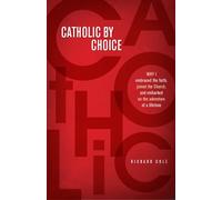 Catholic by Choice: Why I Embraced the Faith, Joined the Church, and Embarked on the Adventure of a Lifetime