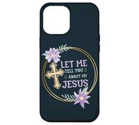 Catholic Christian Let Me Tell You About My Jesus Case for iPhone 12 Pro Max