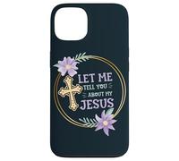 Catholic Christian Let Me Tell You About My Jesus Case for iPhone 13