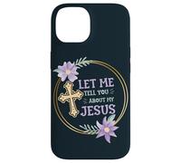 Catholic Christian Let Me Tell You About My Jesus Case for iPhone 14