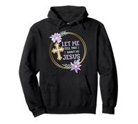 Catholic Christian Let Me Tell You About My Jesus Pullover Hoodie