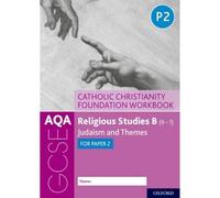 AQA GCSE Religious Studies B (9-1): Catholic Christianity Foundation Workbook: Judaism and Themes for Paper 2 (AQA GCSE Religious Studies B (9-1))