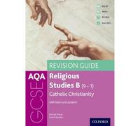 AQA GCSE Religious Studies B: Catholic Christianity with Islam and Judaism Revision Guide: (AQA GCSE Religious Studies B)