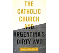 Catholic Church and Argentina's Dirty War Gustavo Morello Hardbac