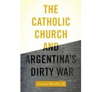 Catholic Church and Argentina's Dirty War, Hardcover by Morello, Gustavo, Bra...