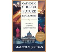catholic church future leadership: future of catholic faith worldwide