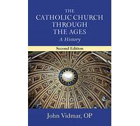 Catholic Church through the Ages, The: A History