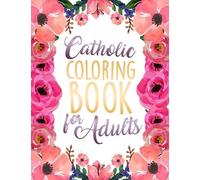 Catholic Coloring Book for Adults: Religious & Inspirational Adult Devotional Coloring Therapy with Scripture Verses from the Catholic Bible for ... Volume 1 (Catholic Coloring Books for Adults)