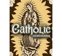 Catholic Coloring Book: Incredible Illustrations With Amazing Coloring Pages For Adults Fun And Relaxation | Perfect Gift For Special Occasions